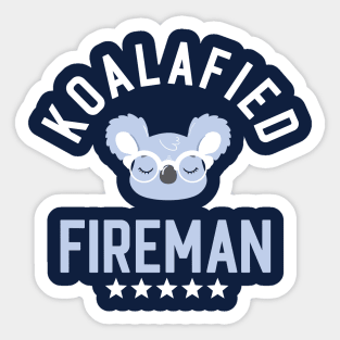Koalafied Fireman - Funny Gift Idea for Firemen Sticker